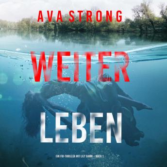 [German] - Weiterleben (Ein FBI-Thriller mit Lily Dawn – Buch 1): Erzählerstimme digital synthetisiert