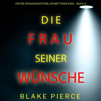 [German] - Die frau seiner wünsche (Ein FBI-Spannungsthriller mit Paige King – Buch 4): Erzählerstimme digital synthetisiert