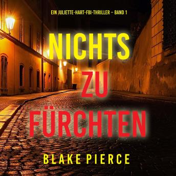 [German] - Nichts zu fürchten (Ein Juliette-Hart-FBI-Thriller – Band 1): Erzählerstimme digital synthetisiert