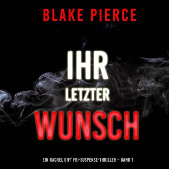 [German] - Ihr letzter Wunsch (Ein Rachel Gift FBI-Suspense-Thriller – Band 1): Erzählerstimme digital synthetisiert