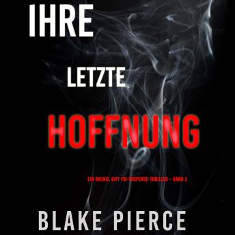 [German] - Ihre letzte Hoffnung (Ein Rachel Gift FBI-Suspense-Thriller – Band 3): Erzählerstimme digital synthetisiert