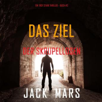 [German] - Das Ziel der Skrupellosen (Ein Troy Stark Thriller – Buch #3): Erzählerstimme digital synthetisiert