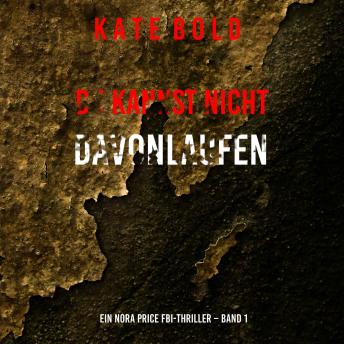 [German] - Du Kannst Nicht Davonlaufen (Ein Nora Price FBI-Thriller – Band 1): Erzählerstimme digital synthetisiert
