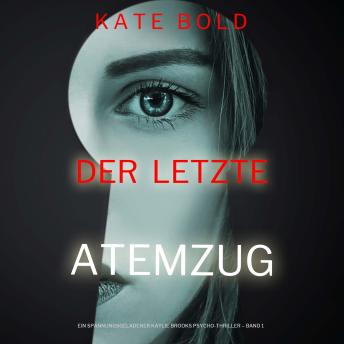 [German] - Der letzte Atemzug (Ein spannungsgeladener Kaylie Brooks Psycho-Thriller – Band 1): Erzählerstimme digital synthetisiert