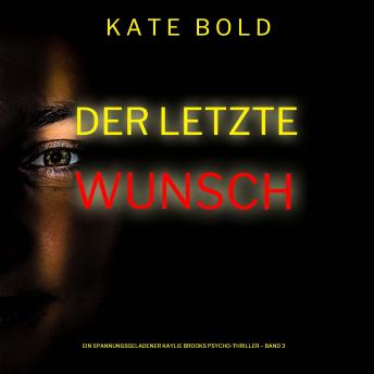 [German] - Der letzte Wunsch (Ein spannungsgeladener Kaylie Brooks Psycho-Thriller – Band 3): Erzählerstimme digital synthetisiert