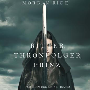 [German] - Ritter, Thronerbe, Prinz (Für Ruhm und Krone – Buch 3): Erzählerstimme digital synthetisiert
