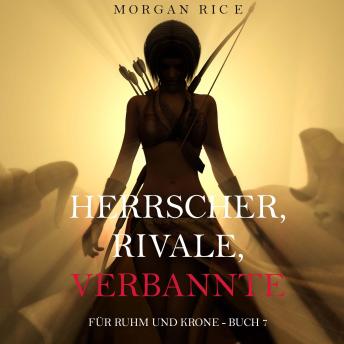 [German] - Herrscher, Rivale, Verbannte (Für Ruhm und Krone – Buch 7): Erzählerstimme digital synthetisiert