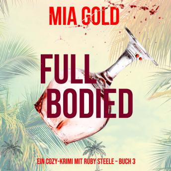 [German] - Full Bodied (Ein Cozy-Krimi mit Ruby Steele – Buch 3): Erzählerstimme digital synthetisiert