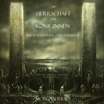 [German] - Die Herrschaft Der Königinnen (Buch #13 Im Ring Der Zauberei): Erzählerstimme digital synthetisiert