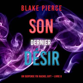 [French] - Son Dernier Désir (Un suspense FBI Rachel Gift – Livre 8): Narration par une voix synthétisée