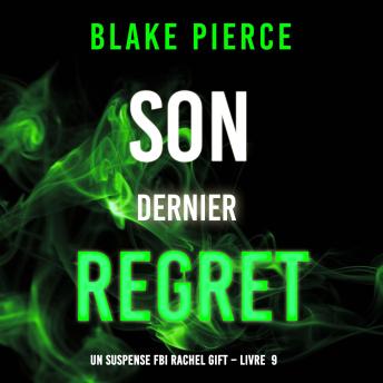 [French] - Son Dernier Regret (Un suspense FBI Rachel Gift – Livre  9): Narration par une voix synthétisée