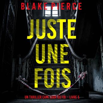 [French] - Juste une fois (Un thriller Cami Lark du FBI – Livre 5): Narration par une voix synthétisée