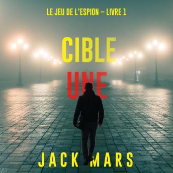 [French] - Cible une (Le jeu de l’espion – Livre 1): Narration par une voix synthétisée