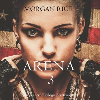 [Polish] - Arena 3 (Tom 3 z serii Trylogia przetrwania): Cyfrowa narracja przy użyciu syntezowanego głosu