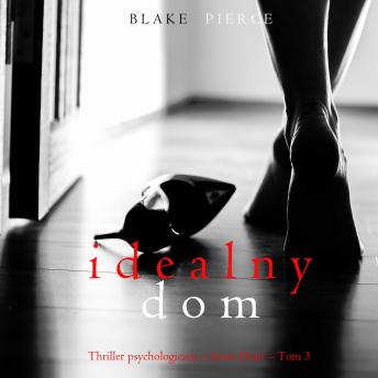 [Polish] - Idealny dom (Thriller psychologiczny o Jessie Hunt – Tom 3): Cyfrowa narracja przy użyciu syntezowanego głosu