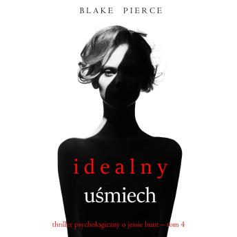 [Polish] - Idealny uśmiech (Thriller psychologiczny o Jessie Hunt – Tom 4): Cyfrowa narracja przy użyciu syntezowanego głosu