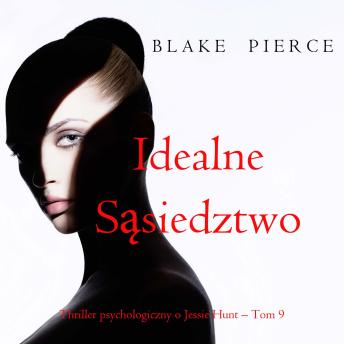 [Polish] - Idealne sąsiedztwo (Thriller psychologiczny o Jessie Hunt – Tom 9): Cyfrowa narracja przy użyciu syntezowanego głosu
