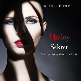 [Polish] - Idealny sekret (Thriller psychologiczny o Jessie Hunt – Tom 11): Cyfrowa narracja przy użyciu syntezowanego głosu