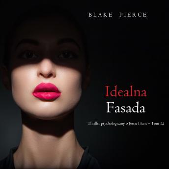 [Polish] - Idealna fasada (Thriller psychologiczny o Jessie Hunt – Tom 12): Cyfrowa narracja przy użyciu syntezowanego głosu