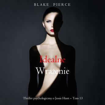 [Polish] - Idealne wrażenie (Thriller psychologiczny o Jessie Hunt – Tom 13): Cyfrowa narracja przy użyciu syntezowanego głosu