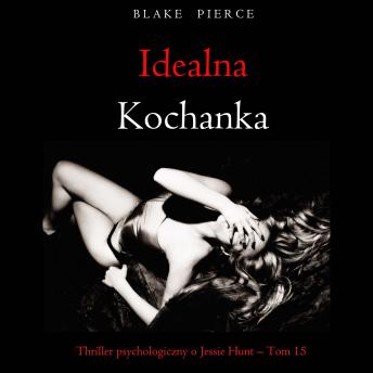 [Polish] - Idealna kochanka (Thriller psychologiczny o Jessie Hunt – Tom 15): Cyfrowa narracja przy użyciu syntezowanego głosu
