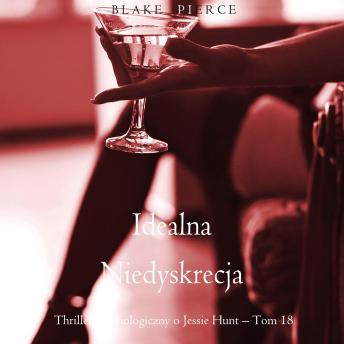 [Polish] - Idealna niedyskrecja (Thriller psychologiczny o Jessie Hunt – Tom 18): Cyfrowa narracja przy użyciu syntezowanego głosu