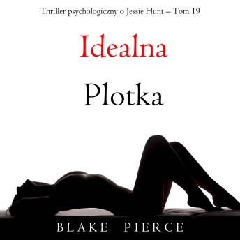 [Polish] - Idealna plotka (Thriller psychologiczny o Jessie Hunt – Tom 19): Cyfrowa narracja przy użyciu syntezowanego głosu