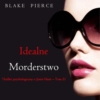 [Polish] - Idealne morderstwo (Thriller psychologiczny o Jessie Hunt – Tom 21): Cyfrowa narracja przy użyciu syntezowanego głosu