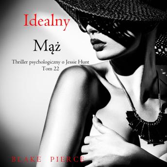 [Polish] - Idealny mąż (Thriller psychologiczny o Jessie Hunt  – Tom 22): Cyfrowa narracja przy użyciu syntezowanego głosu