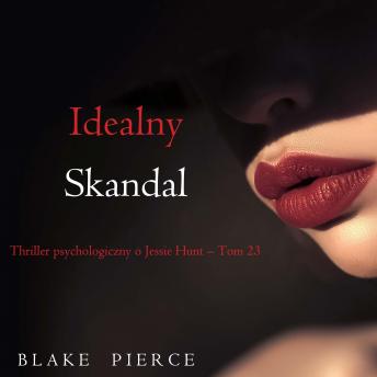 [Polish] - Idealny skandal (Thriller psychologiczny o Jessie Hunt – Tom 23): Cyfrowa narracja przy użyciu syntezowanego głosu