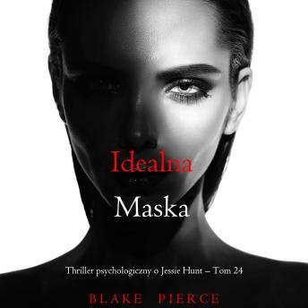 [Polish] - Idealna maska (Thriller psychologiczny o Jessie Hunt – Tom 24): Cyfrowa narracja przy użyciu syntezowanego głosu