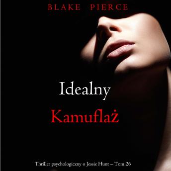 [Polish] - Idealny kamuflaż (Thriller psychologiczny o Jessie Hunt – Tom 26): Cyfrowa narracja przy użyciu syntezowanego głosu