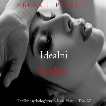[Polish] - Idealni ludzie (Thriller psychologiczny o Jessie Hunt – Tom 27): Cyfrowa narracja przy użyciu syntezowanego głosu