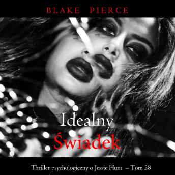 [Polish] - Idealny świadek (Thriller psychologiczny o Jessie Hunt  – Tom 28): Cyfrowa narracja przy użyciu syntezowanego głosu