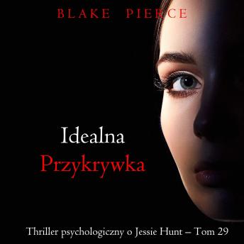[Polish] - Idealna przykrywka (Thriller psychologiczny o Jessie Hunt – Tom 29): Cyfrowa narracja przy użyciu syntezowanego głosu