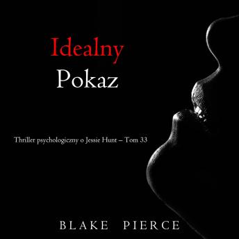 [Polish] - Idealny pokaz (Thriller psychologiczny o Jessie Hunt – Tom 33): Cyfrowa narracja przy użyciu syntezowanego głosu