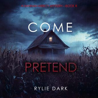 Come Pretend (A Hannah Mercy FBI Suspense Thriller—Book Eight): Digitally narrated using a synthesized voice