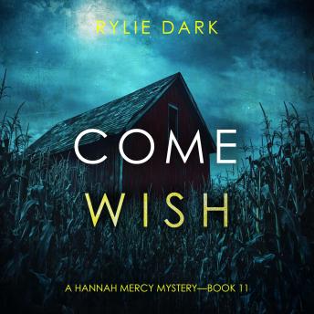 Come Wish (A Hannah Mercy FBI Suspense Thriller—Book Eleven): Digitally narrated using a synthesized voice