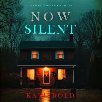 Now Silent (A Brynn Justice FBI Suspense Thriller—Book Six): Digitally narrated using a synthesized voice