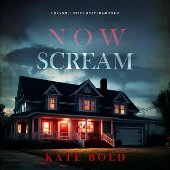 Now Scream (A Brynn Justice FBI Suspense Thriller—Book Seven): Digitally narrated using a synthesized voice