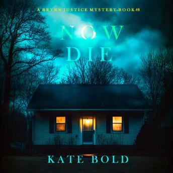 Now Die (A Brynn Justice FBI Suspense Thriller—Book Eight): Digitally narrated using a synthesized voice