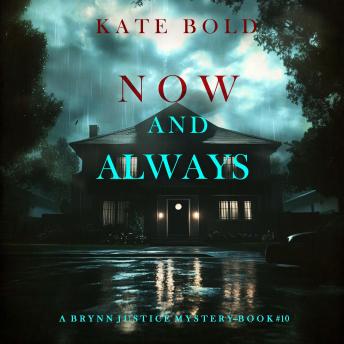 Now And Always (A Brynn Justice FBI Suspense Thriller—Book Ten): Digitally narrated using a synthesized voice