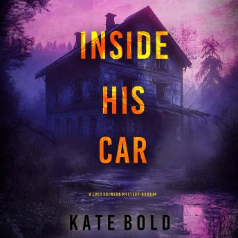 Inside His Car (A Lucy Crimson Suspense Thriller—Book Four): Digitally narrated using a synthesized voice