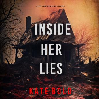 Inside Her Lies (A Lucy Crimson Suspense Thriller—Book Eleven): Digitally narrated using a synthesized voice