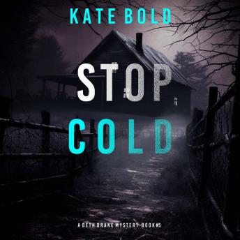 Stop Cold (A Beth Drake FBI Suspense Thriller—Book Five): Digitally narrated using a synthesized voice