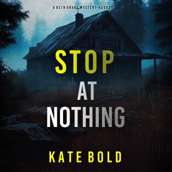 Stop At Nothing (A Beth Drake FBI Suspense Thriller—Book Nine): Digitally narrated using a synthesized voice
