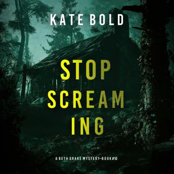 Stop Screaming (A Beth Drake FBI Suspense Thriller—Book Ten): Digitally narrated using a synthesized voice