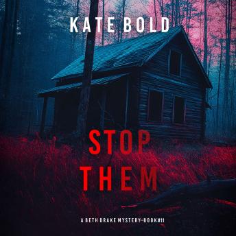Stop Them (A Beth Drake FBI Suspense Thriller—Book Eleven): Digitally narrated using a synthesized voice