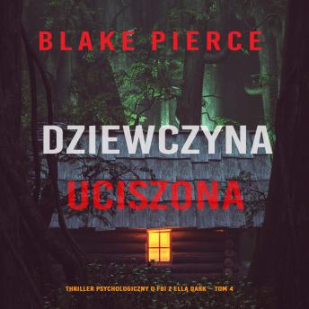 [Polish] - Dziewczyna, uciszona (Thriller psychologiczny o FBI z Ellą Dark – Tom 4): Cyfrowa narracja przy użyciu syntezowanego głosu
