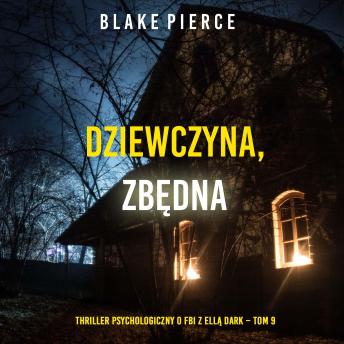 [Polish] - Dziewczyna, zbędna (Thriller psychologiczny o FBI z Ellą Dark – Tom 9): Cyfrowa narracja przy użyciu syntezowanego głosu